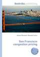San Francisco congestion pricing, Jesse Russell,Ronald Cohn 