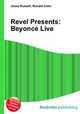 Revel Presents: Beyonce Live, Jesse Russell,Ronald Cohn 