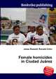 Female homicides in Ciudad Juarez, Jesse Russell,Ronald Cohn 