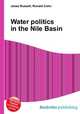 Water politics in the Nile Basin, Jesse Russell,Ronald Cohn 
