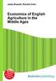 Economics of English Agriculture in the Middle Ages, Jesse Russell,Ronald Cohn 