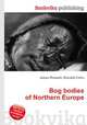 Bog bodies of Northern Europe, Jesse Russell,Ronald Cohn 