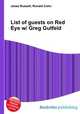 List of guests on Red Eye w/ Greg Gutfeld, Jesse Russell,Ronald Cohn 