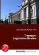 Transport Legislation Review, Jesse Russell,Ronald Cohn 