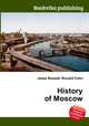 History of Moscow, Jesse Russell,Ronald Cohn 