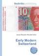 Early Modern Switzerland, Jesse Russell,Ronald Cohn 