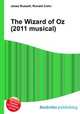 The Wizard of Oz (2011 musical), Jesse Russell,Ronald Cohn 