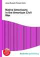 Native Americans in the American Civil War, Jesse Russell,Ronald Cohn 