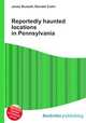Reportedly haunted locations in Pennsylvania, Jesse Russell,Ronald Cohn 