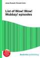 List of Wow! Wow! Wubbzy! episodes, Jesse Russell,Ronald Cohn 