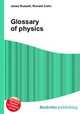 Glossary of physics, Jesse Russell,Ronald Cohn 