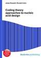 Coding theory approaches to nucleic acid design, Jesse Russell,Ronald Cohn 