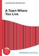 A Town Where You Live, Jesse Russell,Ronald Cohn 