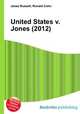 United States v. Jones (2012), Jesse Russell,Ronald Cohn 