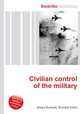 Civilian control of the military, Jesse Russell,Ronald Cohn 
