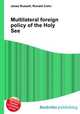Multilateral foreign policy of the Holy See, Jesse Russell,Ronald Cohn 