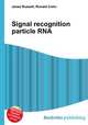 Signal recognition particle RNA, Jesse Russell,Ronald Cohn 