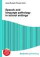 Speech and language pathology in school settings, Jesse Russell,Ronald Cohn 