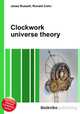 Clockwork universe theory, Jesse Russell,Ronald Cohn 