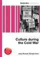 Culture during the Cold War, Jesse Russell,Ronald Cohn 