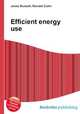 Efficient energy use, Jesse Russell,Ronald Cohn 