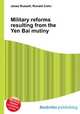 Military reforms resulting from the Yen Bai mutiny, Jesse Russell,Ronald Cohn 
