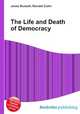 The Life and Death of Democracy, Jesse Russell,Ronald Cohn 
