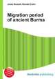 Migration period of ancient Burma, Jesse Russell,Ronald Cohn 