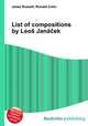 List of compositions by Leos Janacek, Jesse Russell,Ronald Cohn 