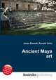 Ancient Maya art, Jesse Russell,Ronald Cohn 