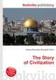 The Story of Civilization, Jesse Russell,Ronald Cohn 