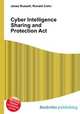 Cyber Intelligence Sharing and Protection Act, Jesse Russell,Ronald Cohn 