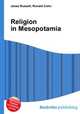 Religion in Mesopotamia, Jesse Russell,Ronald Cohn 