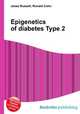 Epigenetics of diabetes Type 2, Jesse Russell,Ronald Cohn 