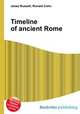 Timeline of ancient Rome, Jesse Russell,Ronald Cohn 