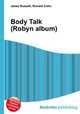 Body Talk (Robyn album), Jesse Russell,Ronald Cohn 