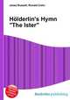 Hlderlin`s Hymn "The Ister", Jesse Russell,Ronald Cohn 