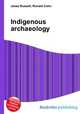 Indigenous archaeology, Jesse Russell,Ronald Cohn 
