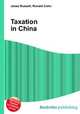 Taxation in China, Jesse Russell,Ronald Cohn 