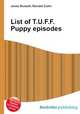 List of T.U.F.F. Puppy episodes, Jesse Russell,Ronald Cohn 