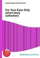 For Your Eyes Only (short story collection), Jesse Russell,Ronald Cohn 