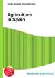 Agriculture in Spain, Jesse Russell,Ronald Cohn 