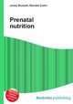 Prenatal nutrition, Jesse Russell,Ronald Cohn 