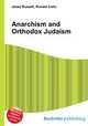 Anarchism and Orthodox Judaism, Jesse Russell,Ronald Cohn 