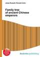 Family tree of ancient Chinese emperors, Jesse Russell,Ronald Cohn 