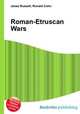 Roman-Etruscan Wars, Jesse Russell,Ronald Cohn 