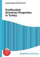 Confiscated Armenian Properties in Turkey, Jesse Russell,Ronald Cohn 