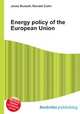 Energy policy of the European Union, Jesse Russell,Ronald Cohn 
