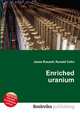 Enriched uranium, Jesse Russell,Ronald Cohn 