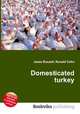 Domesticated turkey, Jesse Russell,Ronald Cohn 